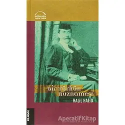 Bir Türkün Ruznamesi ve İngiliz Siyaseti Üzerine Yazıları - Halil Halid - Klasik Yayınları