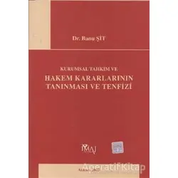 Kurumsal Tahkim ve Hakem Kararlarının Tanınması ve Tenfizi - Banu Şit - İmaj Yayıncılık