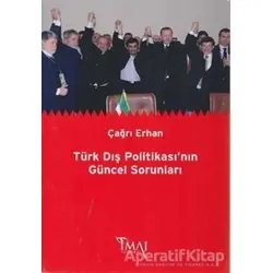 Türk Dış Politikası’nın Güncel Sorunları - Çağrı Erhan - İmaj Yayıncılık