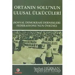 Ortanın Solu’nun Ulusal Ülkücüleri - Serhat Hürkan - Sinemis Yayınları
