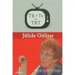 TR+Tv=TRT - Jülide Gülizar - Sinemis Yayınları