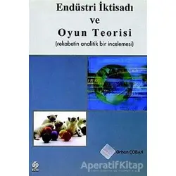 Endüstri İktisadı ve Oyun Teorisi - Orhan Çoban - Ekin Basım Yayın - Akademik Kitaplar
