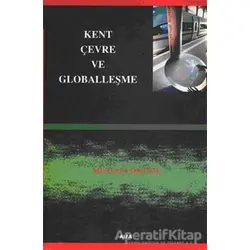 Kent, Çevre ve Globalleşme - Mustafa Öktem - Alfa Aktüel Yayınları