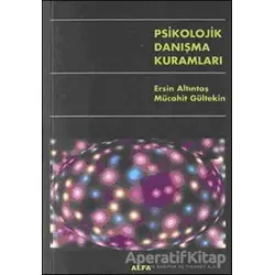Psikolojik Danışma Kuramları - Ersin Altıntaş - Alfa Aktüel Yayınları
