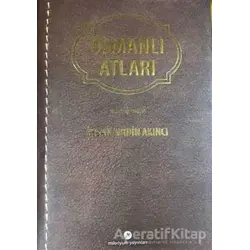 Osmanlı Atları - İhsan Abidin Akıncı - Milenyum Yayınları