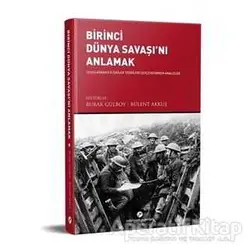Birinci Dünya Savaşı’nı Anlamak - Kolektif - Milenyum Yayınları
