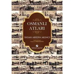 Osmanlı Atları - İhsan Abidin Akıncı - Milenyum Yayınları