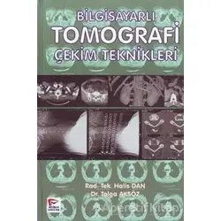 Bilgisayarlı Tomografi Çekim Teknikleri - Tolga Aksöz - Pelikan Tıp Teknik Yayıncılık