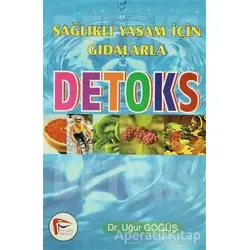 Sağlıklı Yaşam İçin Gıdalarla Detoks - Uğur Göğüş - Pelikan Tıp Teknik Yayıncılık