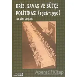 Kriz, Savaş ve Bütçe Politikası (1926 - 1950) - Nevin Coşar - Bağlam Yayınları