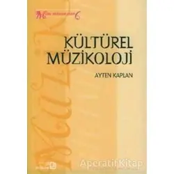 Kültürel Müzikoloji - Ayten Kaplan - Bağlam Yayınları