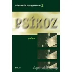 Psikoz - Psikanaliz Buluşmaları 1 - Kolektif - Bağlam Yayınları