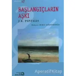 Başlangıçların Aşkı - J. B. Pontalis - Bağlam Yayınları