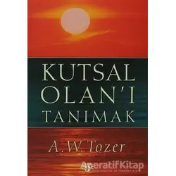 Kutsal Olanı Tanımak - A. W. Tozer - Haberci Basın Yayın