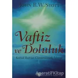 Vaftiz ve Doluluk Kutsal Ruh’un Günümüzdeki İşleyişi - John R. W. Stott - Haberci Basın Yayın