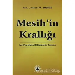 Mesih’in Krallığı - James M. Boice - Haberci Basın Yayın