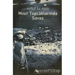 Mısır Topraklarında Savaş - Yusuf El-Kaid - Kanat Kitap
