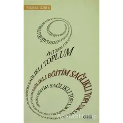 Sağlıklı Eğitim Sağlıklı Toplum - Yılmaz Özbek - Çizgi Kitabevi Yayınları
