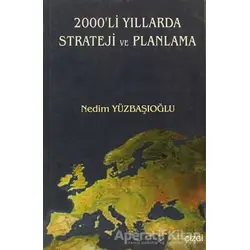 2000’li Yıllarda Strateji ve Planlama - Nedim Yüzbaşıoğlu - Çizgi Kitabevi Yayınları