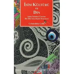 İsim Kültürü ve Din - Celaleddin Çelik - Çizgi Kitabevi Yayınları