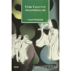 Türk Tasavvuf Araştırmaları - Yusuf Küçükdağ - Çizgi Kitabevi Yayınları