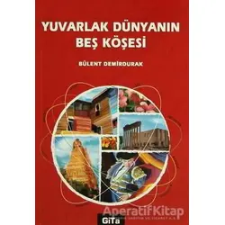 Yuvarlak Dünyanın Beş Köşesi - Bülent Demirdurak - Gita Yayınları