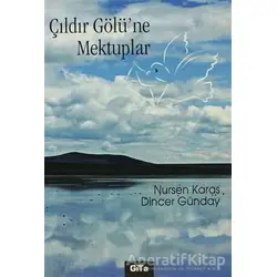Çıldır Gölü’ne Mektuplar - Nursen Karas - Gita Yayınları