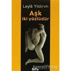 Aşk İki Yüzlüdür - Leyla Yıldırım - Gita Yayınları