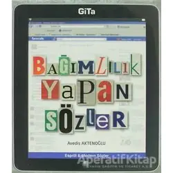 Bağımlılık Yapan Sözler - Avedis Aktenoğlu - Gita Yayınları