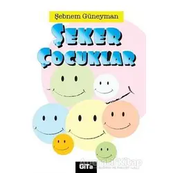Şeker Çocuklar - Şebnem Güneyman - Gita Yayınları