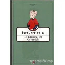 İki Dirhem Bir Çekirdek - İskender Pala - Kapı Yayınları