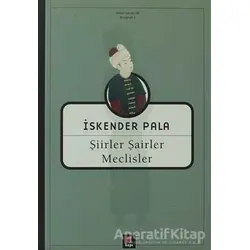 Şiirler, Şairler, Meclisler - İskender Pala - Kapı Yayınları