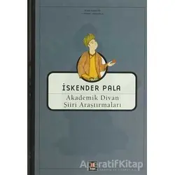 Akademik Divan Şiiri Araştırmaları - İskender Pala - Kapı Yayınları