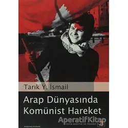 Arap Dünyasında Komünist Hareket - Tarık Y. İsmail - Kapı Yayınları