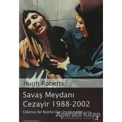 Savaş Meydanı Cezayir 1988-2002 - Hugh Roberts - Kapı Yayınları
