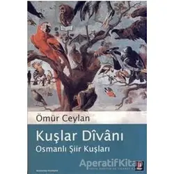 Kuşlar Divanı Osmanlı Şiir Kuşları - Ömür Ceylan - Kapı Yayınları