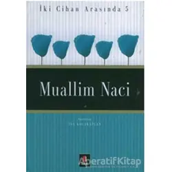Muallim Naci İki Cihan Arasında 5 - İsa Kocakaplan - Kapı Yayınları
