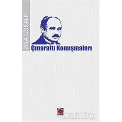 Çınaraltı Konuşmaları - Ziya Gökalp - Elips Kitap