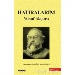 Hatıralarım - Yusuf Akçura - Hece Yayınları