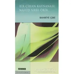 Bir Cihan Kaynanası: Nahid Sırrı Örik - Bahriye Çeri - Hece Yayınları