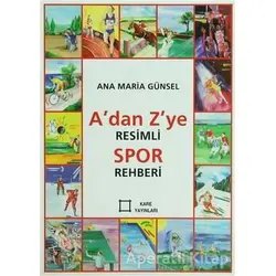 A’dan Z’ye Resimli Spor Rehberi - Ana Maria Günsel - Kare Yayınları