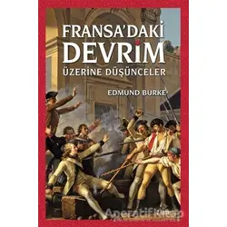 Fransadaki Devrim Üzerine Düşünceler - Edmund Burke - Kadim Yayınları