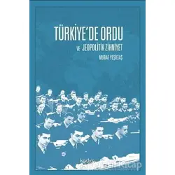 Türkiye’de Ordu ve Jeopolitik Zihniyet - Murat Yeşiltaş - Kadim Yayınları