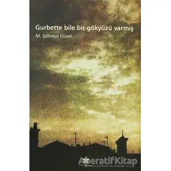 Gurbette Bile Bir Gökyüzü Varmış - M. Şehmus Güzel - Peri Yayınları