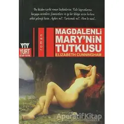 Magdalenli Mary’nin Tutkusu - Elizabeth Cunningham - Yurt Kitap Yayın