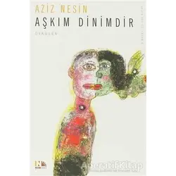 Aşkım Dinimdir - Aziz Nesin - Nesin Yayınevi