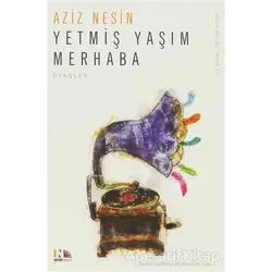 Yetmiş Yaşım Merhaba - Aziz Nesin - Nesin Yayınevi