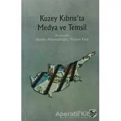 Kuzey Kıbrıs’ta Medya ve Temsil - Hanife Aliefendioğlu - Dipnot Yayınları