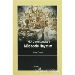 THKP-C’den Kurtuluş’a Mücadele Hayatım - İsmet Öztürk - Dipnot Yayınları