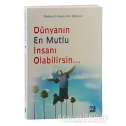 Dünyanın En Mutlu İnsanı Olabilirsin - Kolektif - Karınca & Polen Yayınları